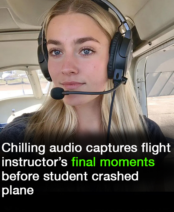 Haunting audio reveals instructor’s last moments before student crashed plane